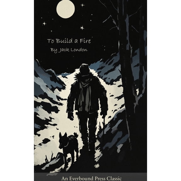 To Build a Fire: Two stories. One fire., (Paperback)