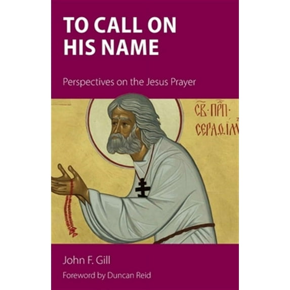 To Call on His Name: Perspectives on the Jesus Prayer (Paperback)