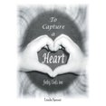 thumbnail image 1 of To Capture a Heart: Feeling God's Love, (Paperback), 1 of 1