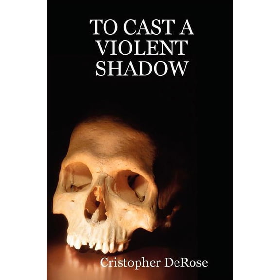 To Cast a Violent Shadow