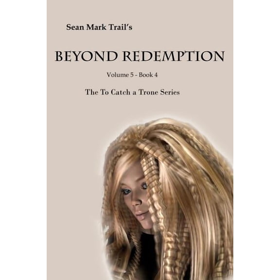 To Catch a Trone: Beyond Redemption: Volume 5 (Series #4) (Paperback)