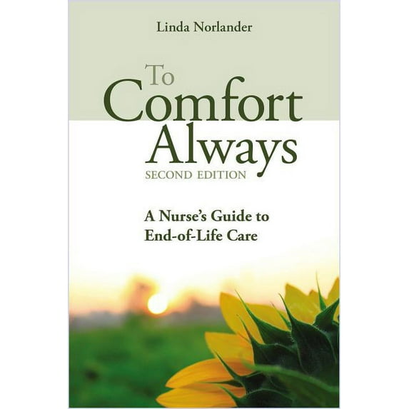 To Comfort Always: A Nurse's Guide to End-of Life Care, 9781938835506, 1938835506, Paperback, 2 edition