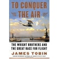 thumbnail image 1 of Pre-Owned To Conquer the Air: The Wright Brothers and the Great Race for Flight Paperback, 1 of 1