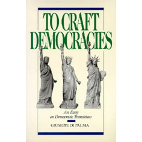 To Craft Democracies : An Essay on Democratic Transitions (Edition 1) (Paperback)
