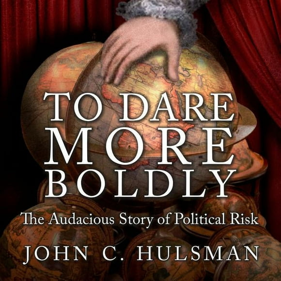 To Dare More Boldly: The Audacious Story of Political Risk (Audiobook)