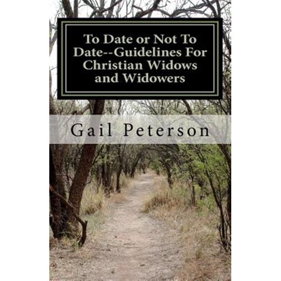 Pre-Owned To Date or Not To Date--Guidelines For Christian Widows and Widowers (Paperback) by Gail Ruth Peterson