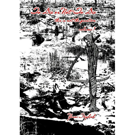 To Die or Not To Die, this is not the question (volume 3, included in the full book): volume 3, included in the full boo, (Paperback)
