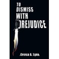 thumbnail image 1 of To Dismiss with Prejudice, (Paperback), 1 of 1
