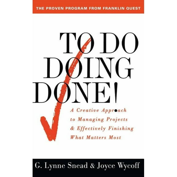 To Do Doing Done : A Creative Approach to Managing Projects and Effectively Finishing What Matters Most (Paperback)