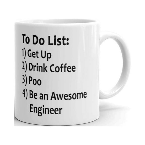 To Do List 1) Get Up 2) Drink Coffee 3) Poo 4) Be an Awesome Engineer Funny Coffee Mug11 oz