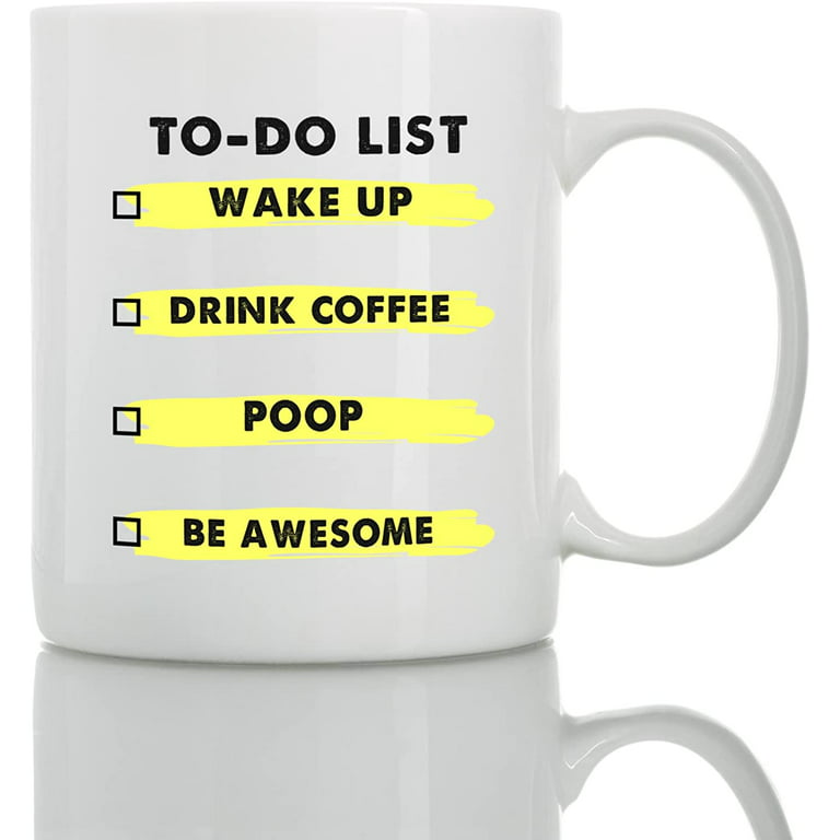 https://i5.walmartimages.com/seo/To-Do-List-Mug-11oz-and-15oz-Funny-Coffee-Mugs-The-Best-Funny-Gift-for-Friends-and-Colleagues-Coffee-Mugs-and-Cups-with-Sayings-by_f10337bb-32f4-4133-9f17-936b2e0cb19f.a54ad47ba2043cce2f77cd6cec44b5df.jpeg?odnHeight=768&odnWidth=768&odnBg=FFFFFF