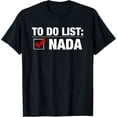 thumbnail image 1 of To Do List Nada Funny T-Shirt, 1 of 5