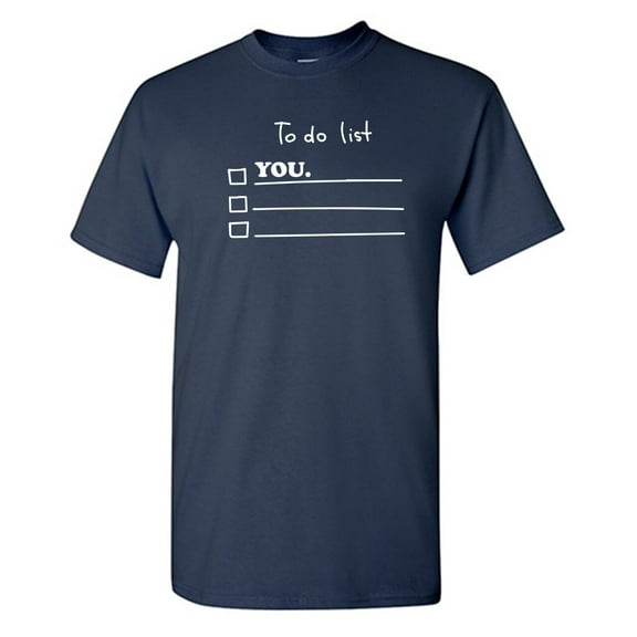 To Do List Sarcastic Humor Graphic Novelty Funny T Shirt