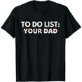 thumbnail image 1 of To Do List Your Dad T-Shirt, 1 of 3