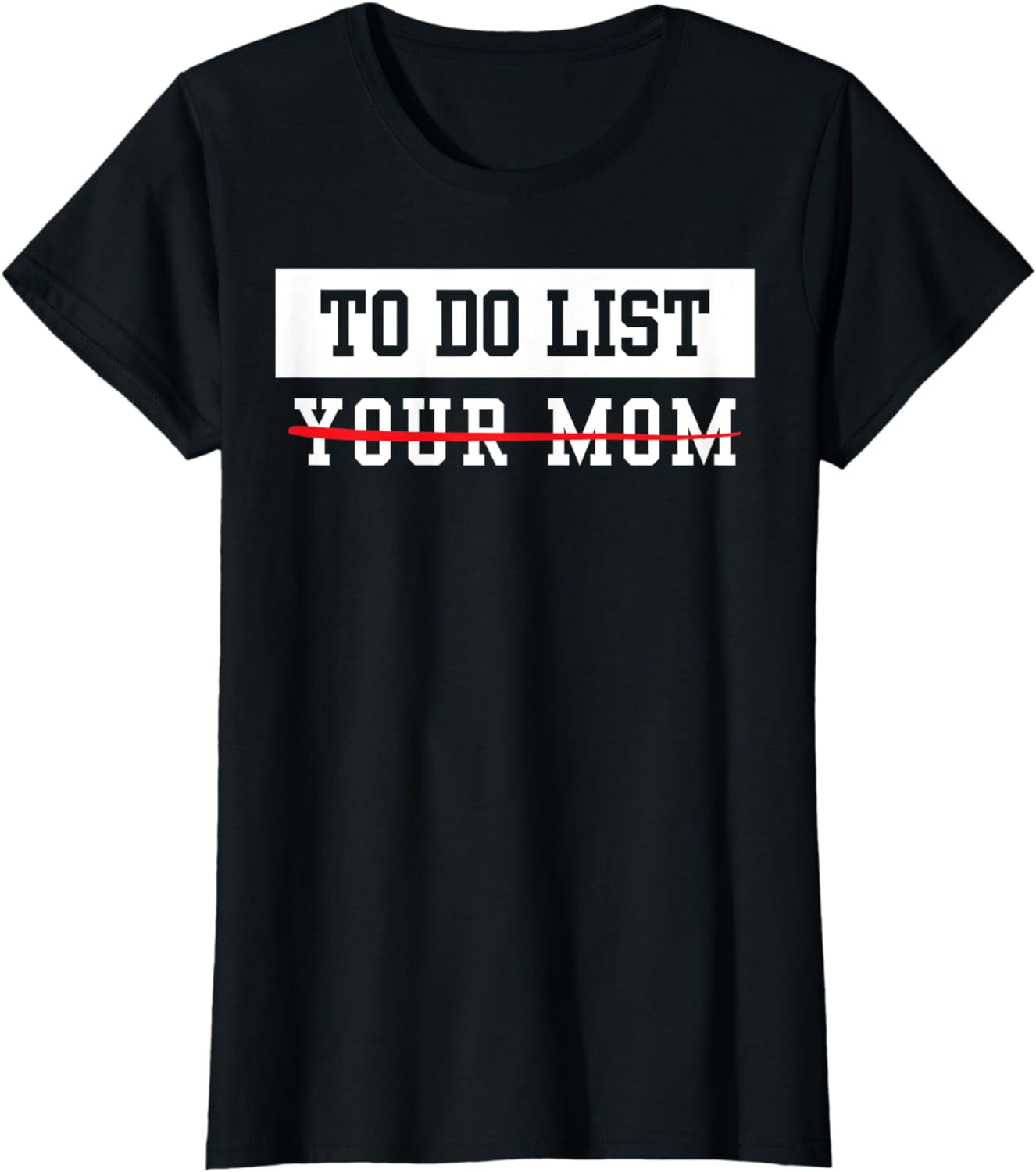 To Do List Your Mom Sarcastic To Do List Meme Mother's day TShirt