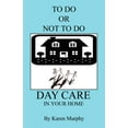 thumbnail image 1 of To Do or Not to Do Day Care in Your Home (Paperback), 1 of 1