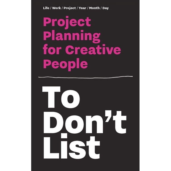 To Don't List: Project Planning for Creative People, (Hardcover)