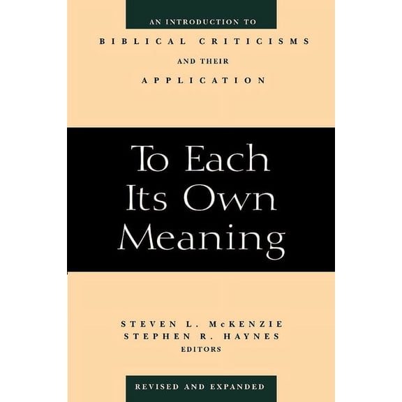 To Each Its Own Meaning, Revised and Expanded: An Introduction to Biblical Criticisms and Their Application, (Paperback)