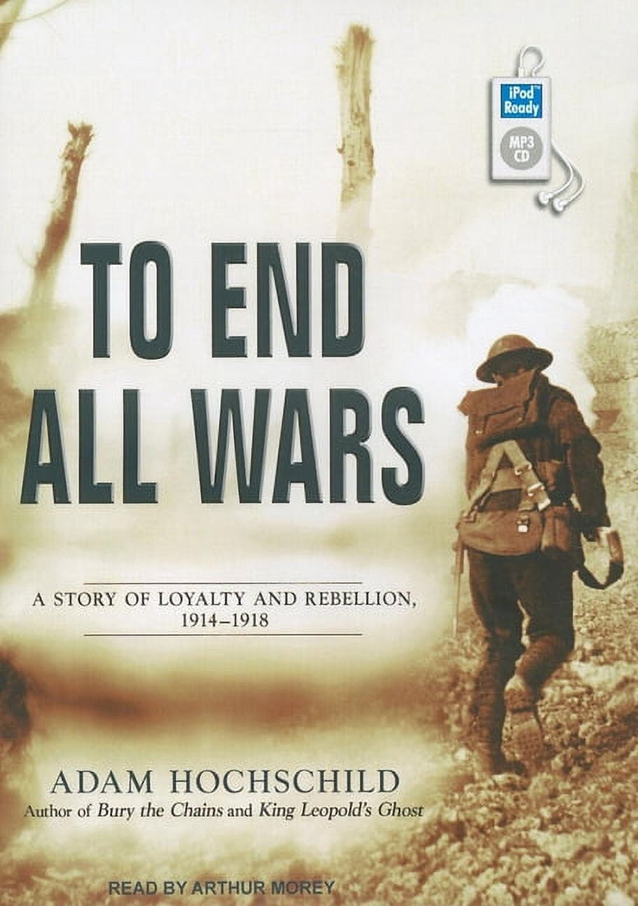 To End All Wars: A Story of Loyalty and Rebellion, 1914-1918 - Walmart.com