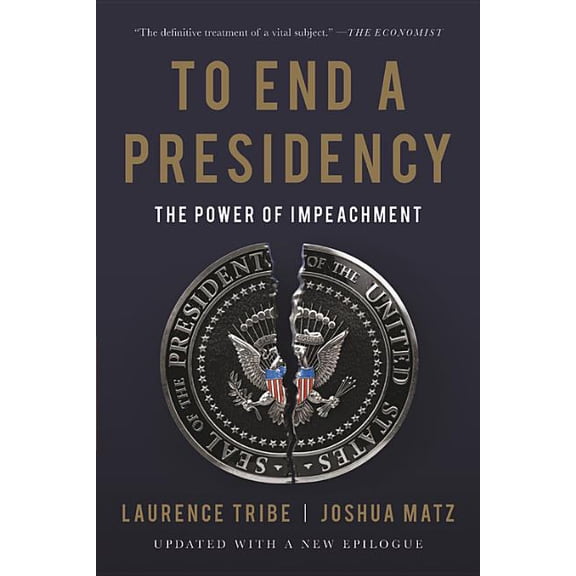 To End a Presidency: The Power of Impeachment (Paperback)