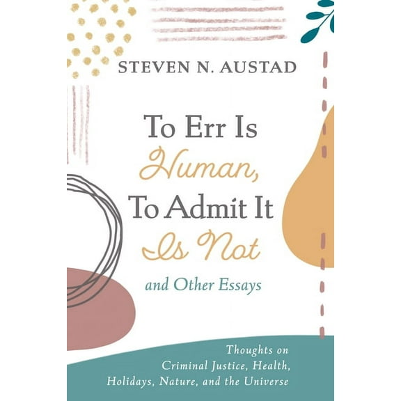 To Err Is Human, To Admit It Is Not and Other Essays (Paperback)