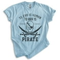 thumbnail image 1 of To Err Is Human To Arr Is Pirate Shirt, Unisex Women's Men's Shirt, Sailor Sailing Shirt, Skulls Beach Tee, Heather Light Blue, Small, 1 of 6