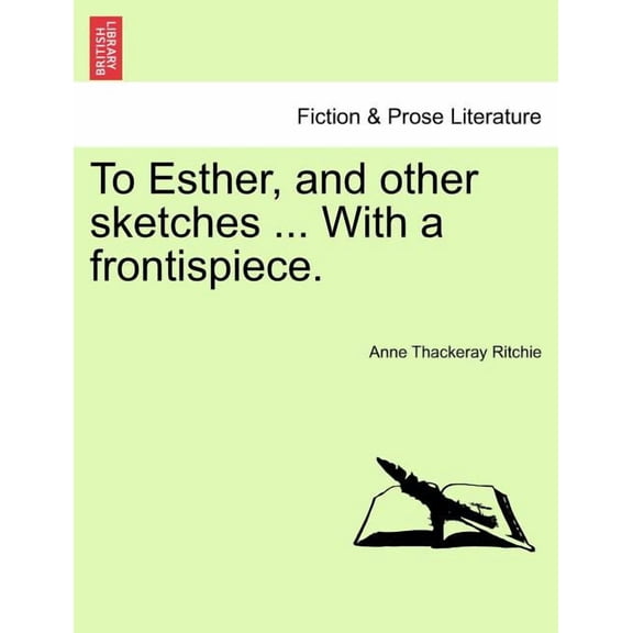 To Esther, and Other Sketches ... with a Frontispiece. (Paperback)