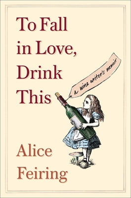 Pre-Owned To Fall in Love, Drink This: A Wine Writer's Memoir (Paperback) 1982176768 9781982176761