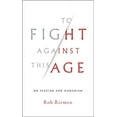 thumbnail image 1 of To Fight Against This Age: On Fascism and Humanism, (Hardcover), 1 of 1