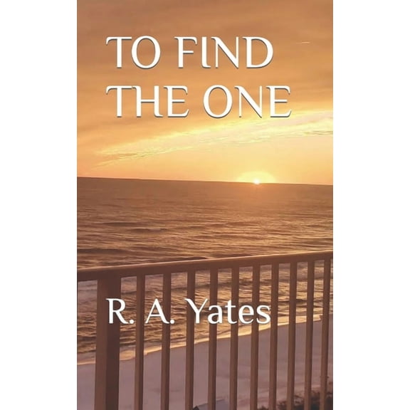 To Find The One (Paperback) by R A Yates