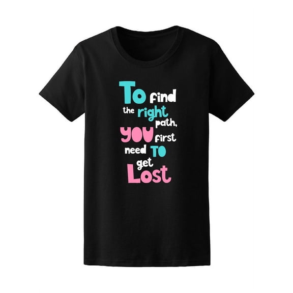To Find The Right Path Quote Tee Women's -Image by Shutterstock