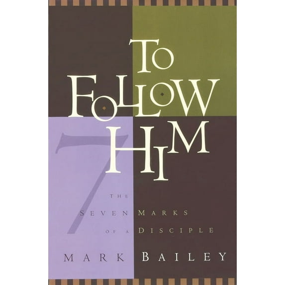 To Follow Him: The Seven Marks of a Disciple, (Paperback)