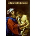 thumbnail image 1 of To Forgive Us Our Sins: Litanies, Liturgies, and Individual Confessions, (Paperback), 1 of 1