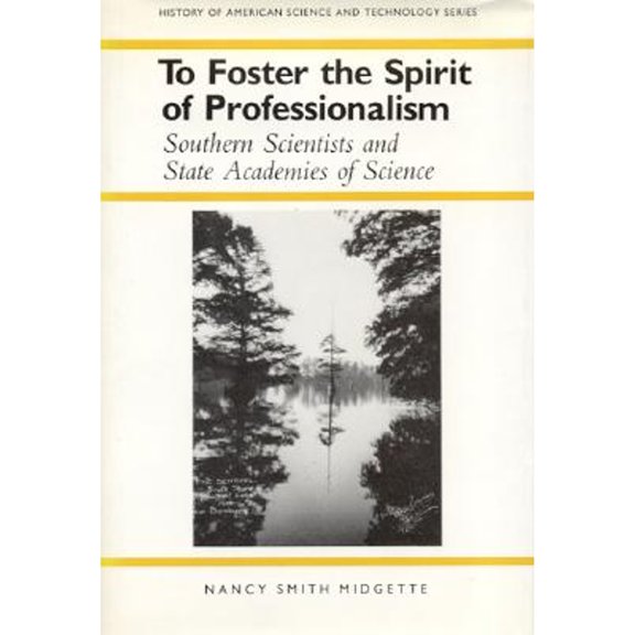 Pre-Owned To Foster the Spirit of Professionalism : Southern Scientists and State Academies of Science (Hardcover) 9780817305499