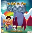 thumbnail image 1 of To Get To The Moon, (Hardcover), 1 of 1