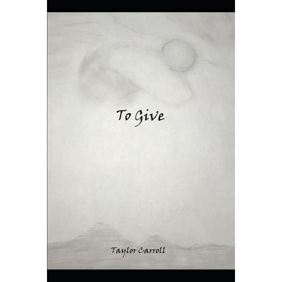 To Give (Paperback) by Taylor Carroll