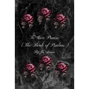 To Give Praise The Book of Psalms, Paperback