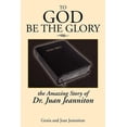 thumbnail image 1 of To God Be the Glory : The Amazing Story of Dr. Juan, 1 of 1