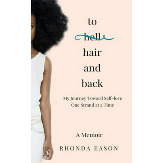 Pre-Owned To Hair and Back: My Journey Toward Self-love One Strand at a Time (Paperback) 9780999118801