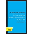 thumbnail image 1 of To Have and Have Not: Southeast Asian Raw Materials and the Origins of the Pacific War, (Hardcover), 1 of 1