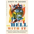 thumbnail image 1 of Pre-Owned To Hell with It: Of Sin and Sex, Chicken Wings, and Dante's Entirely Ridiculous, Needlessly Guilt-Inducing Inferno (Paperback) 1496224604 9781496224606, 1 of 1