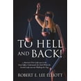 thumbnail image 1 of To Hell and Back! America's First Lady was in the Oval Office Underneath the Desk While the Second Lady was out Walking , (Paperback), 1 of 1