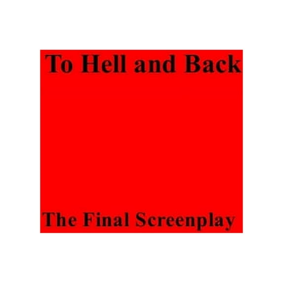 To Hell and Back The Final Screenplay (Paperback) by David Alan Williams