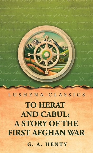 To Herat and Cabul: A Story of the First Afghan War, (Hardcover)