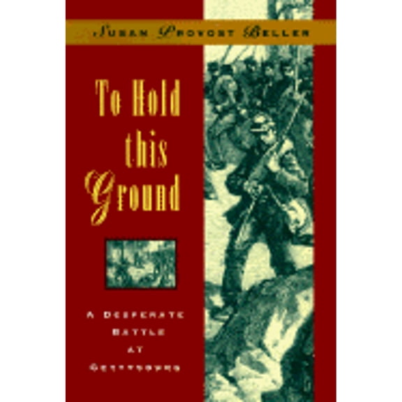 Pre-Owned To Hold This Ground: A Desperate Battle at Gettysburg (Hardcover) 068950621X 9780689506215
