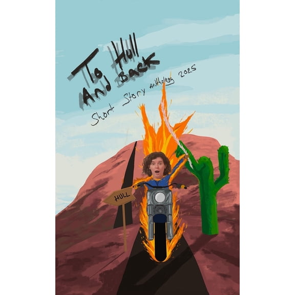 To Hull and Back Short Story Anthologies To Hull And Back Short Story Anthology 2025, (Paperback)