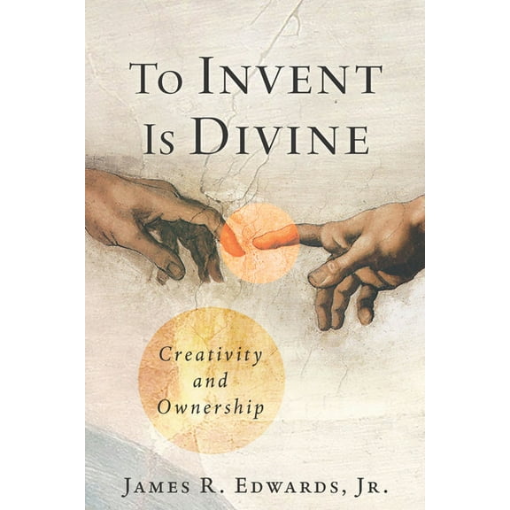 To Invent Is Divine: Creativity and Ownership, (Hardcover)