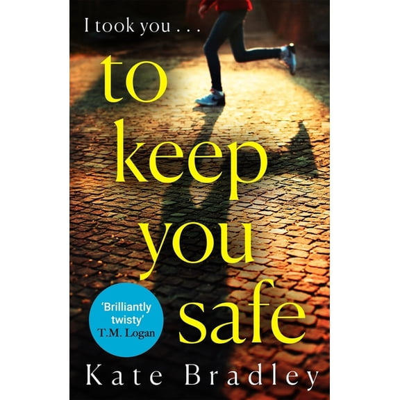 To Keep You Safe : A gripping and unpredictable new thriller you wont be able to put down (Paperback)