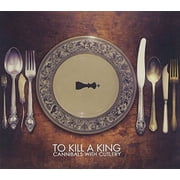To Kill a King - Cannibals With Cutlery - Music & Performance - CD