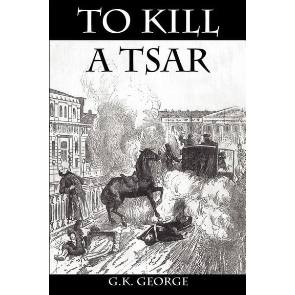 To Kill a Tsar, (Paperback)